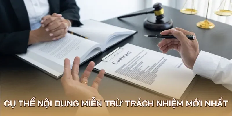 Cụ thể nội dung miễn trừ trách nhiệm mới nhất