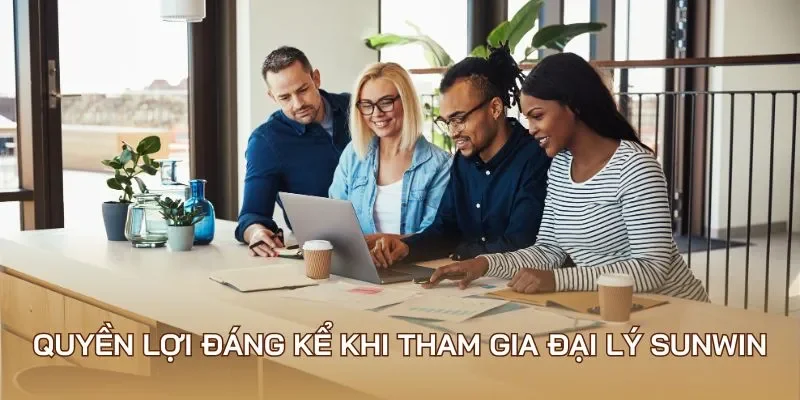 Quyền lợi đáng kể khi tham gia đại lý Sunwin